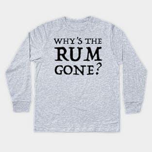 Why's the Rum Gone? Kids Long Sleeve T-Shirt